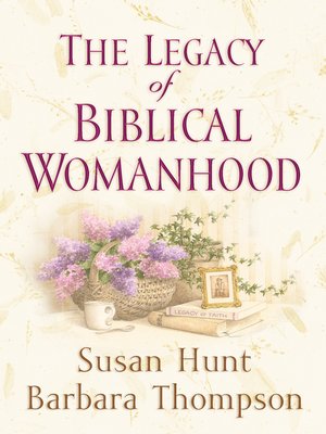 cover image of The Legacy of Biblical Womanhood